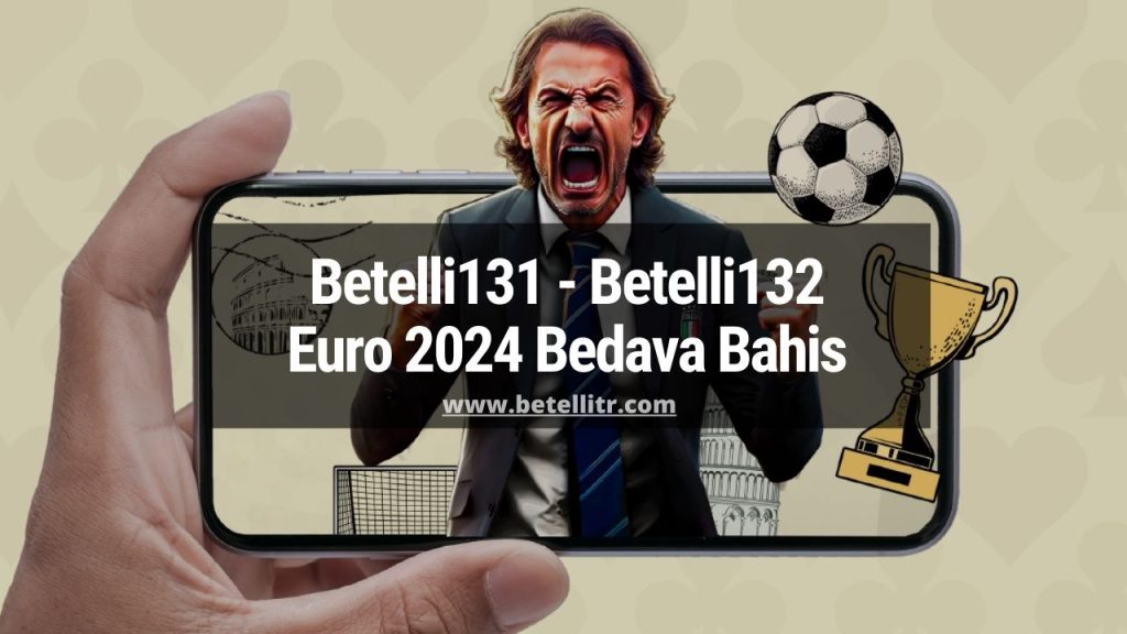 Betelli131 - Betelli132 Euro 2024 Bedava Bahis