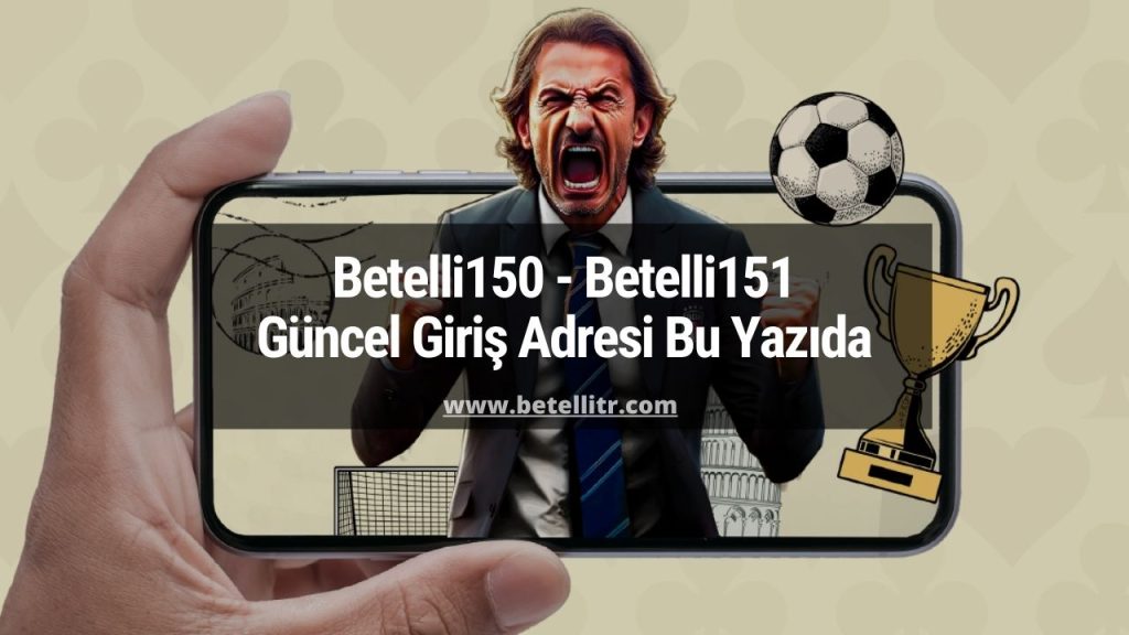 Betelli150 - Betelli151 Güncel Giriş Adresi Bu Yazıda